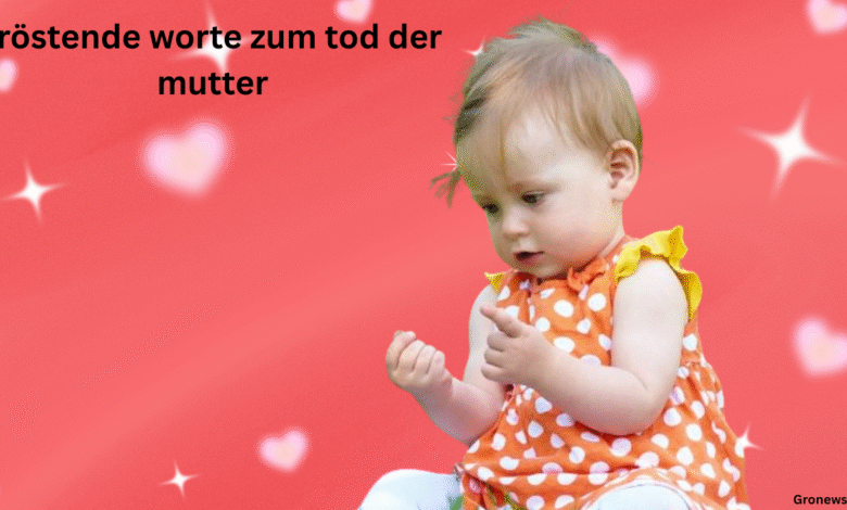 Tröstende Worte zum Tod der Mutter: Ein Leitfaden für Trost und Heilung tröstende worte zum tod der mutter