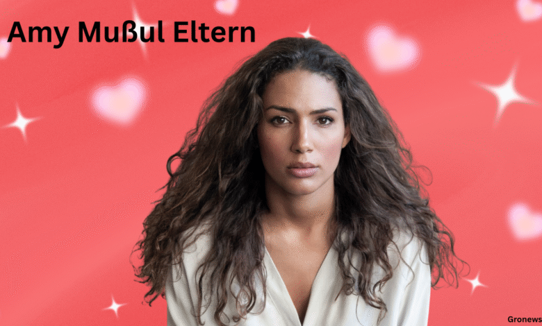 “Amy Mußul Eltern”: Was steckt wirklich dahinter? Amy Mußul Eltern