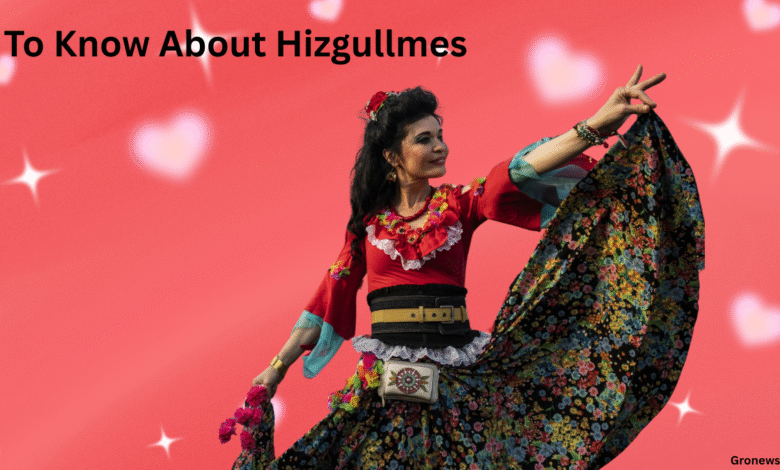 To Know About Hizgullmes: Alles, was Sie zum Verständnis dieses mysteriösen Begriffs wissen müssen To Know About Hizgullmes